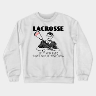 Lacrosse If it was easy... Crewneck Sweatshirt